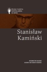 Polska filozofia chrześcijańska w XX wieku. Stanisław Kamiński