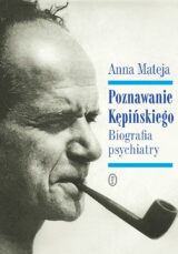 Poznawanie Kępińskiego. Biografia psychiatry