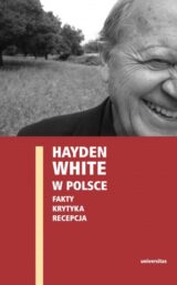 Hayden White w Polsce: fakty, krytyka, recepcja + CD
