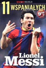 11 wspaniałych. Część 1. Lionel Messi