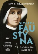 Siostra Faustyna. Biografia świętej, wydanie 2
