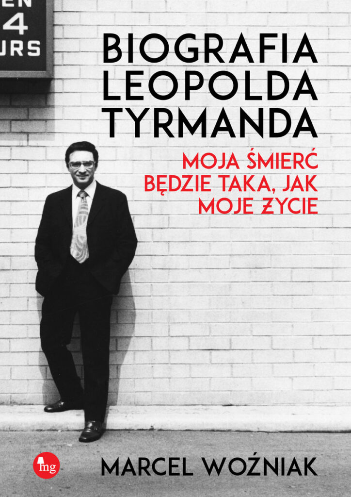 Biografia Leopolda Tyrmanda. Moja śmierć będzie taka