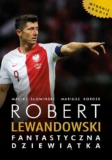Robert Lewandowski. Fantastyczna dziewiątka