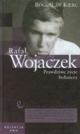 Wielkie biografie. Tom 28. Rafał Wojaczek