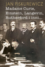 Madame Curie, Einstein, Langevin, Rutherford i inni…