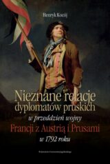 Nieznane relacje dyplomatów pruskich w przeddzień wojny Francji z Austrią i Prusami w 1792 roku