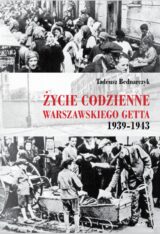 Życie codzienne warszawskiego getta 1939-1945