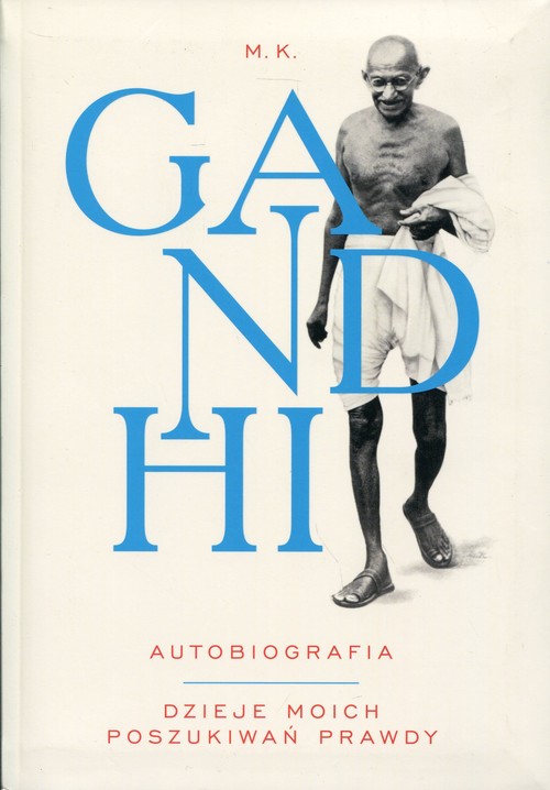 Gandhi. Autobiografia. Dzieje moich poszukiwań prawdy
