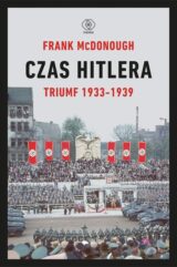 Czas Hitlera. Tom 1. Triumf 1933-1939