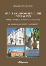 Maria Skłodowska-Curie i Warszawa. Miasto rodzinne Polki wszech czasów. 400 (200 plus 200) zadań i r