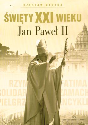 Święty XXI wieku Jan Paweł II