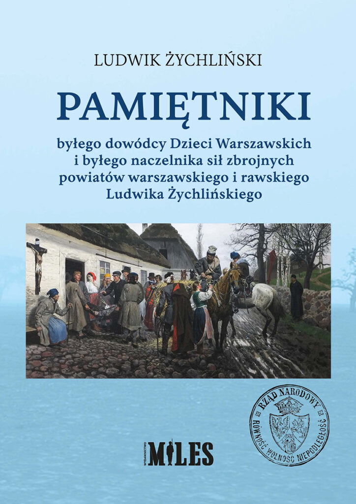 Pamiętniki byłego dowódcy Dzieci Warszawskich i byłego naczelnika sił zbrojnych powiatów warszawskiego i rawskiego