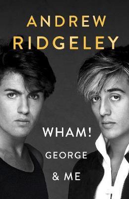 Książka Wham! George & Me by Andrew Ridgeley