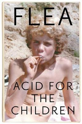 Książka Acid For The Children - The autobiography of Flea