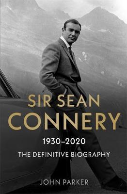 Książka Sir Sean Connery - The Definitive Biography: 1930 - by John Parker