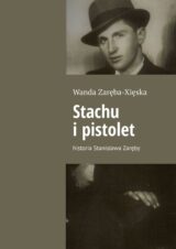 Stachu i pistolet. Historia Stanisława Zaręby