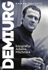 Demiurg. Biografia Adama Michnika