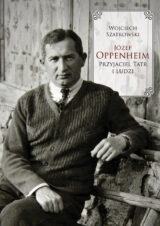 Józef Oppenheim. Przyjaciel Tatr i ludzi (oprawa twarda)