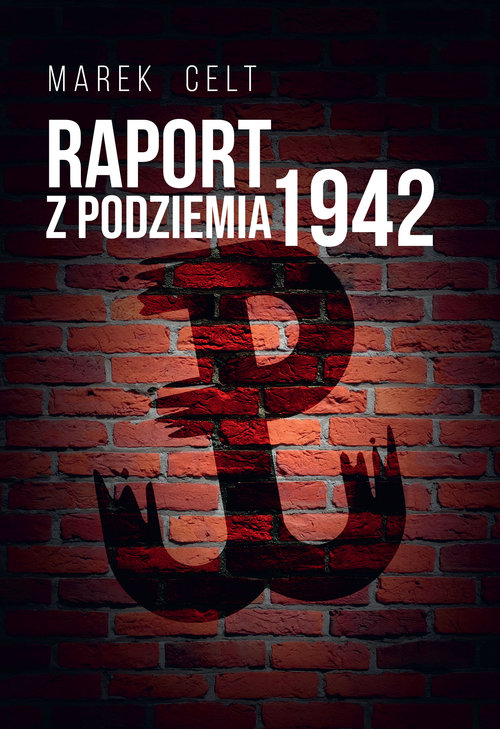 Raport z Podziemia 1942 (wyd. 2021)
