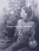 Zapiski o Annie Achmatowej T.2 1952-1962