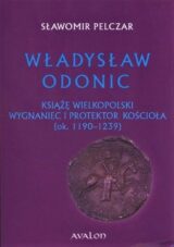 Władysław Odonic. Książę Wielkopolski…