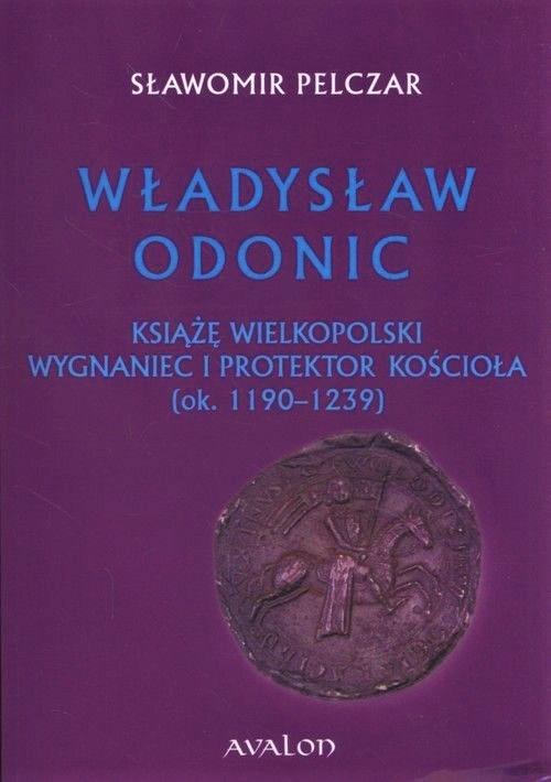 Władysław Odonic. Książę Wielkopolski...