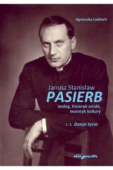 Janusz Stanisław Pasierb teolog…T.1 Dzieje życia