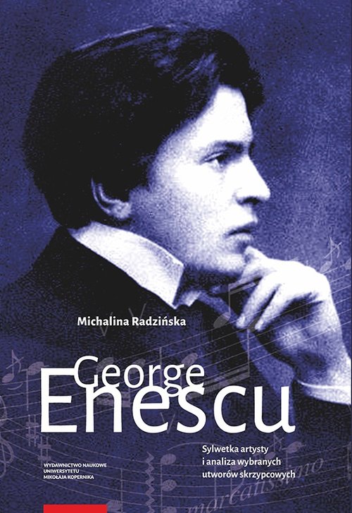 George Enescu. Sylwetka artysty i analiza wybranych utworów skrzypcowych