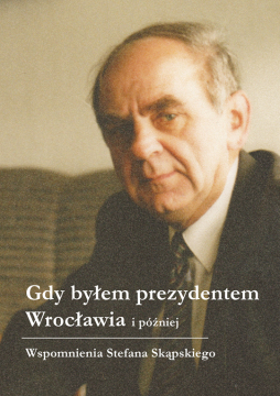 Gdy byłem prezydentem Wrocławia i później