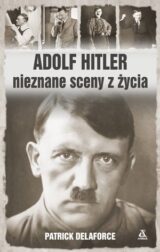 Adolf Hitler. Nieznane sceny z życia