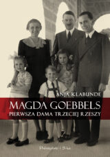 Magda Goebbels. Pierwsza dama Trzeciej Rzeszy