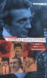 Jak być kochanym – Andrzej Kopiczyński