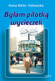 Byłam pilotką wycieczek. Powieść biograficzna