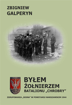 Byłem żołnierzem batalionu Chrobry zgrupowania Sosna w Powstaniu Warszawskim 1944