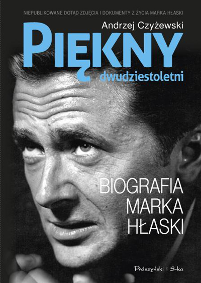 Piękny dwudziestoletni. Biografia Marka Hłaski