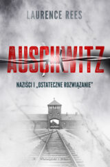 Auschwitz. Naziści i „ostateczne rozwiązanie”