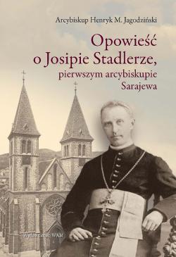 Opowieść o Josipie Stadlerze