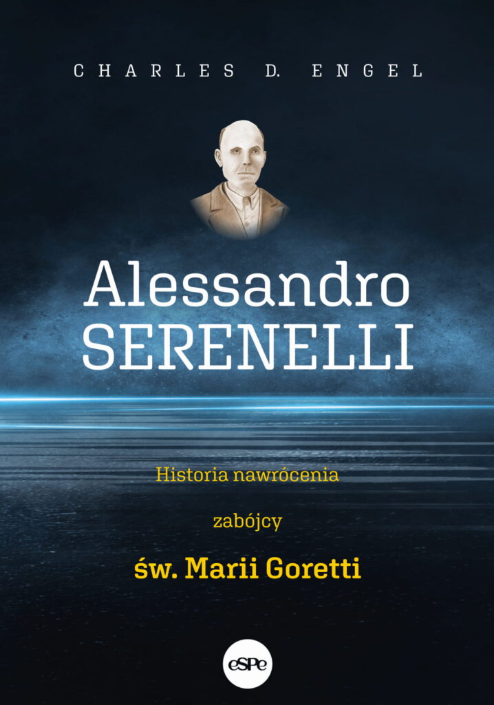 Alessandro Serenelli. Historia nawrócenia zabójcy Marii Goretti