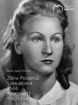 Zofia Posmysz. Szrajberka. 7566. Auschwitz 1942-1945