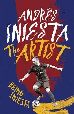 Książka The Artist: Being Iniesta by Andrés Iniesta