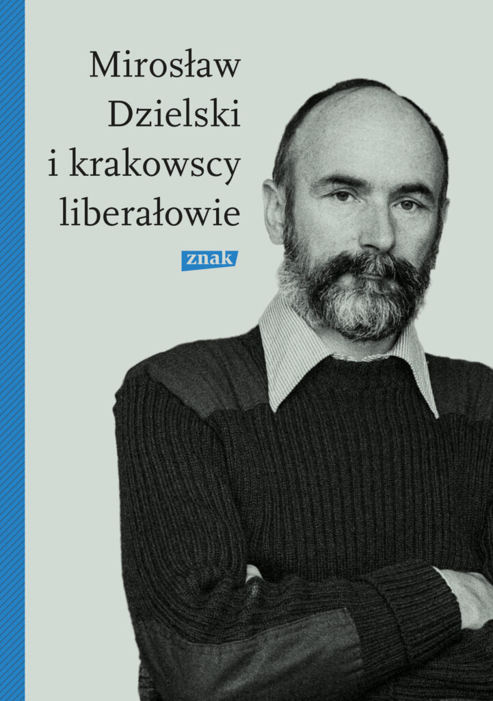 okładka książki Mirosław Dzielski i krakowscy liberałowie