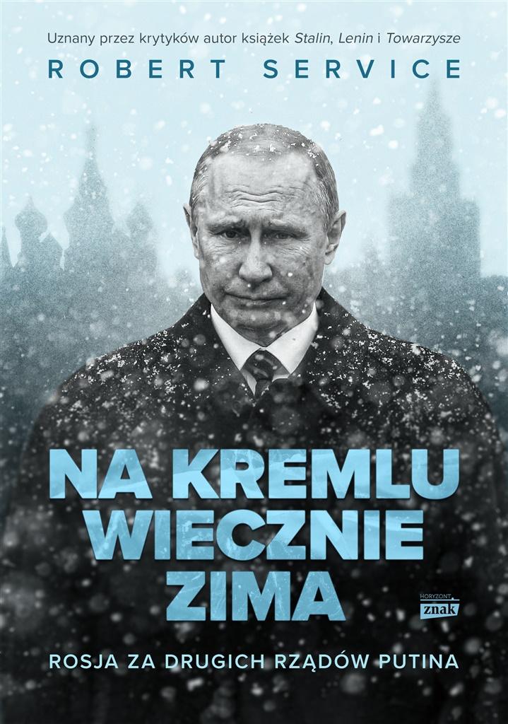 okładka książki Na Kremlu wiecznie zima. Rosja za drugich rządów Putina