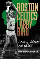 Boston Celtics,Larry Bird i czasy, które nie wrócą