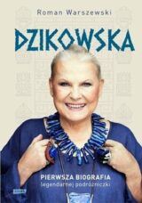 Dzikowska. Pierwsza biografia… (z autografem)
