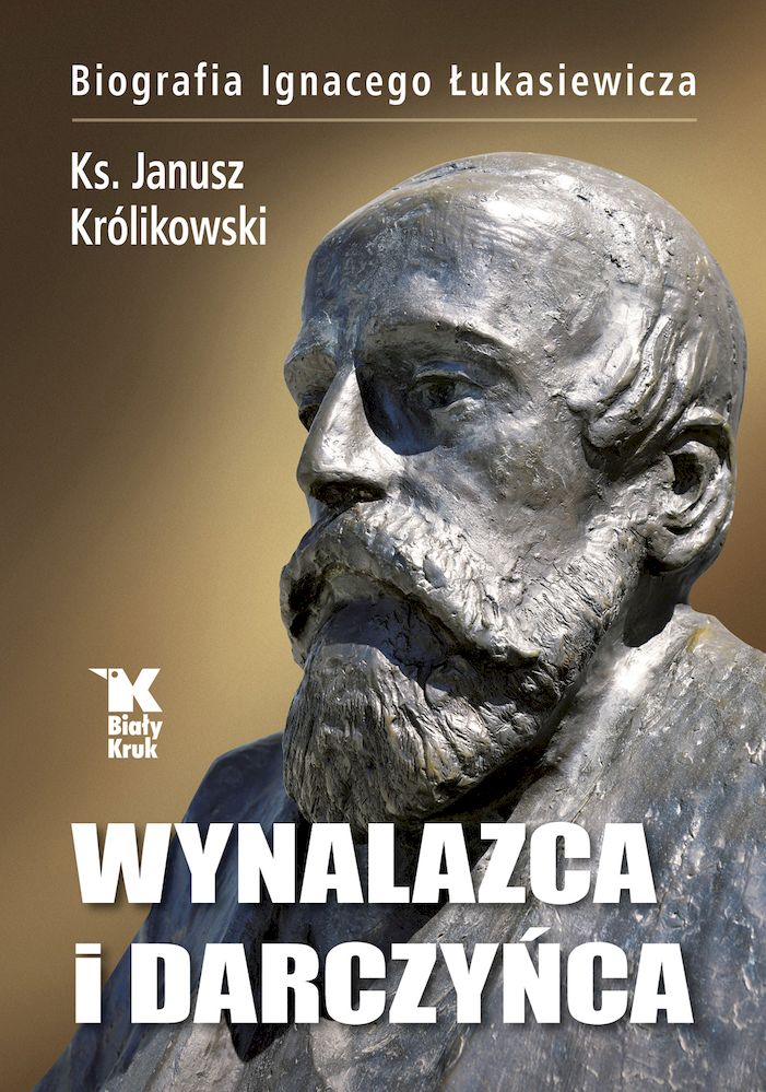 okładka książki Wynalazca i darczyńca Biografia Ignacego Łukasiewicza