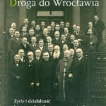 okładka książki Droga do Wrocławia. Życie i działalność ks. Bolesława Kominka w latach 1903–1956